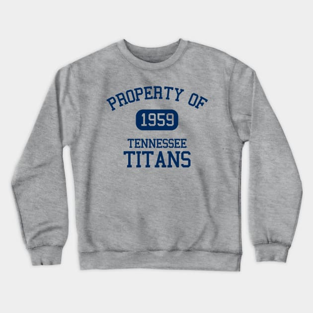 Property of Tennessee Titans Crewneck Sweatshirt by Funnyteesforme